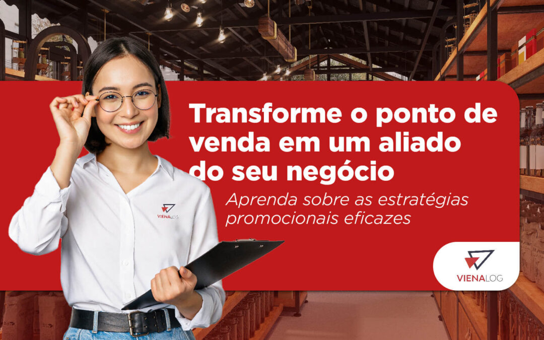 Estratégias Promocionais Eficazes para Transformar o Ponto de Venda em um Aliado do seu Negócio