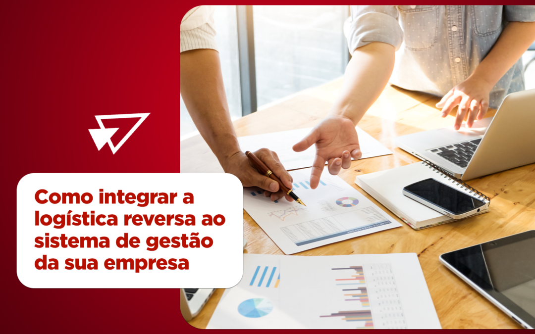 Como Integrar a Logística Reversa ao Sistema de Gestão da Sua Empresa?