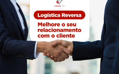 Como a Logística Reversa Pode Melhorar o Relacionamento com o Cliente?