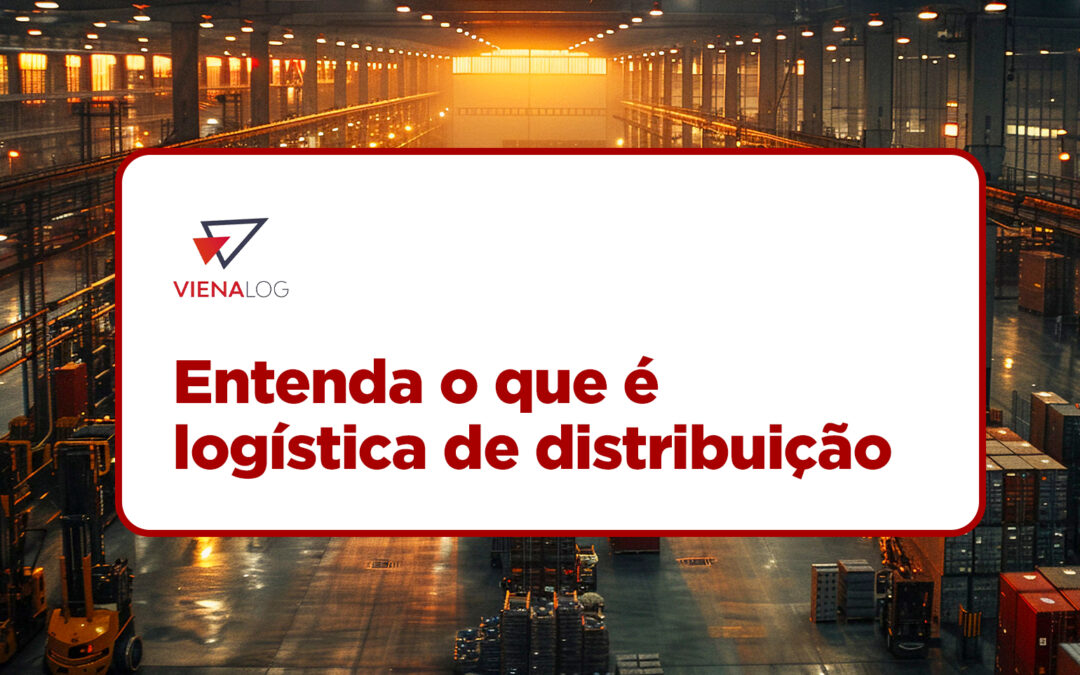 Logística de Distribuição: o que é?