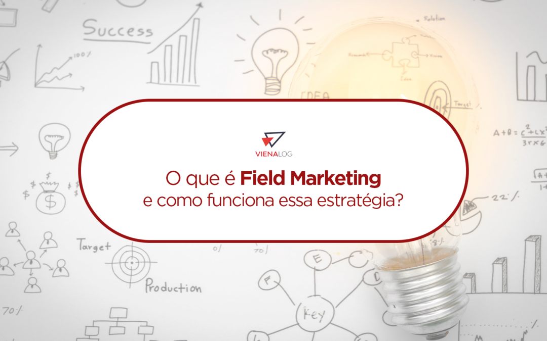 O que é Field Marketing e como funciona essa estratégia?